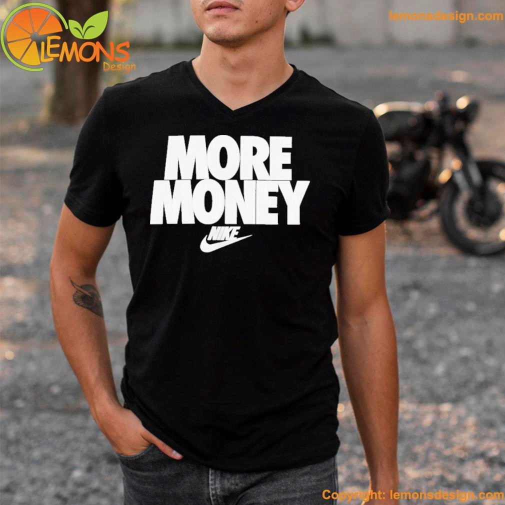 More money nike t shirt best sale