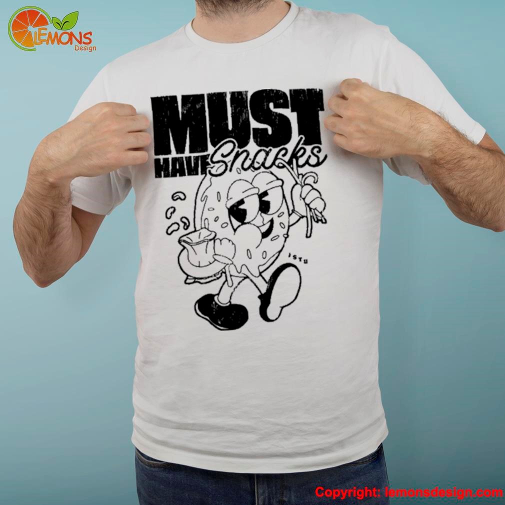 Must Have Snacks Shirt