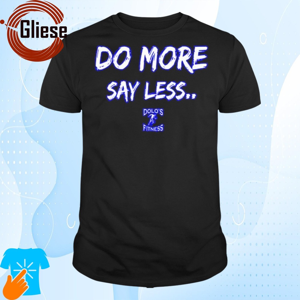 Official Do More Say Less Shirt