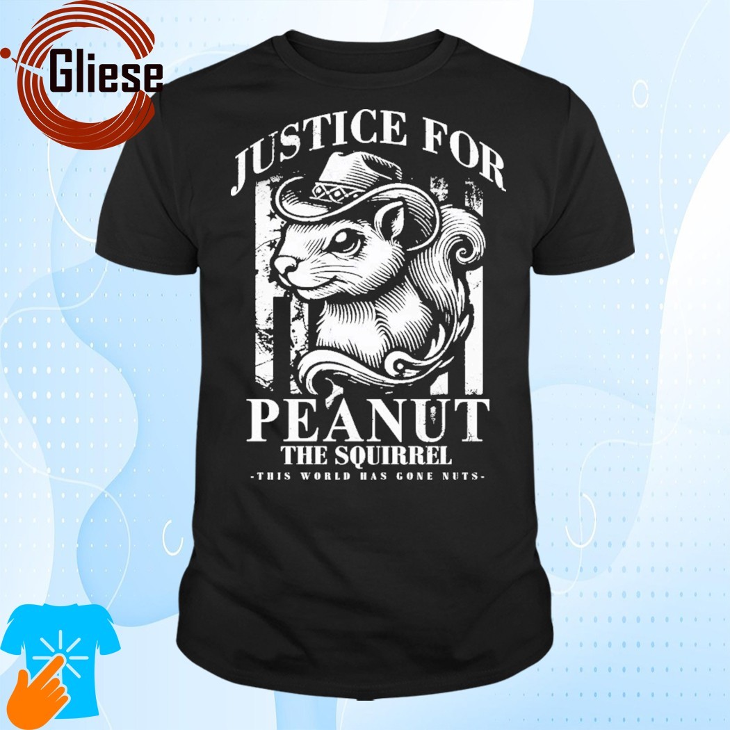 Official Justice For Peanut The Squirrel This World Has Gone Nuts Shirt