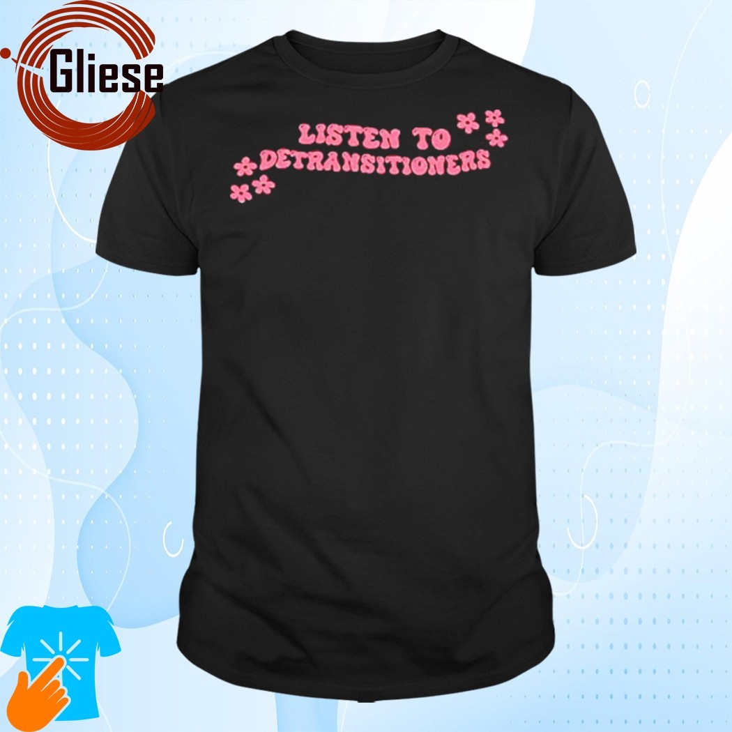 Official Listen To Detransitioners Shirt