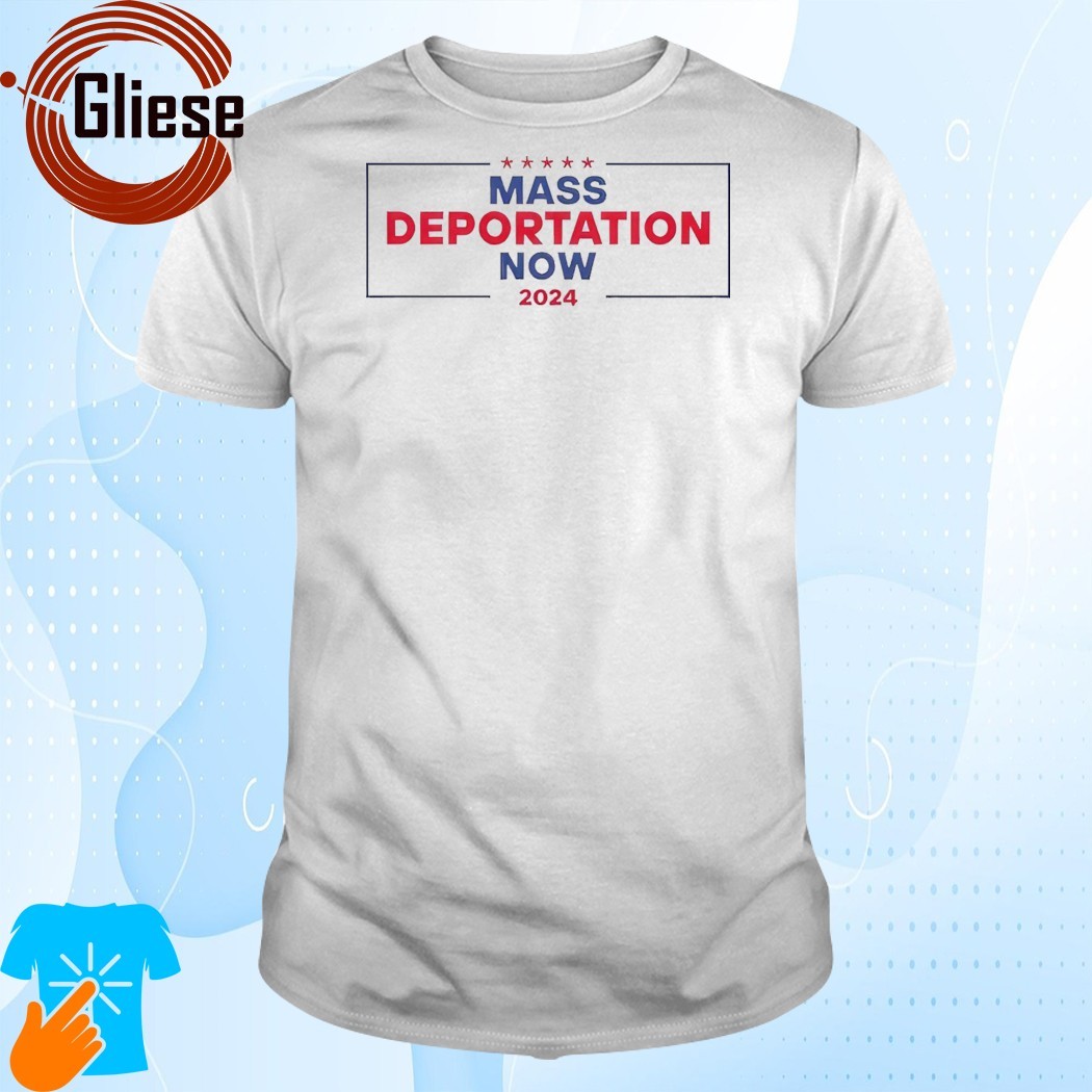 Official Mass Deportation Now 2024 Shirt