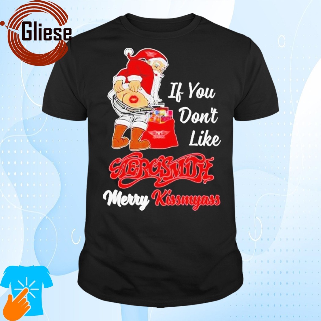 Official Santa claus if you don't like aerosmith merry kissmyass merry Christmas 2024 Shirt