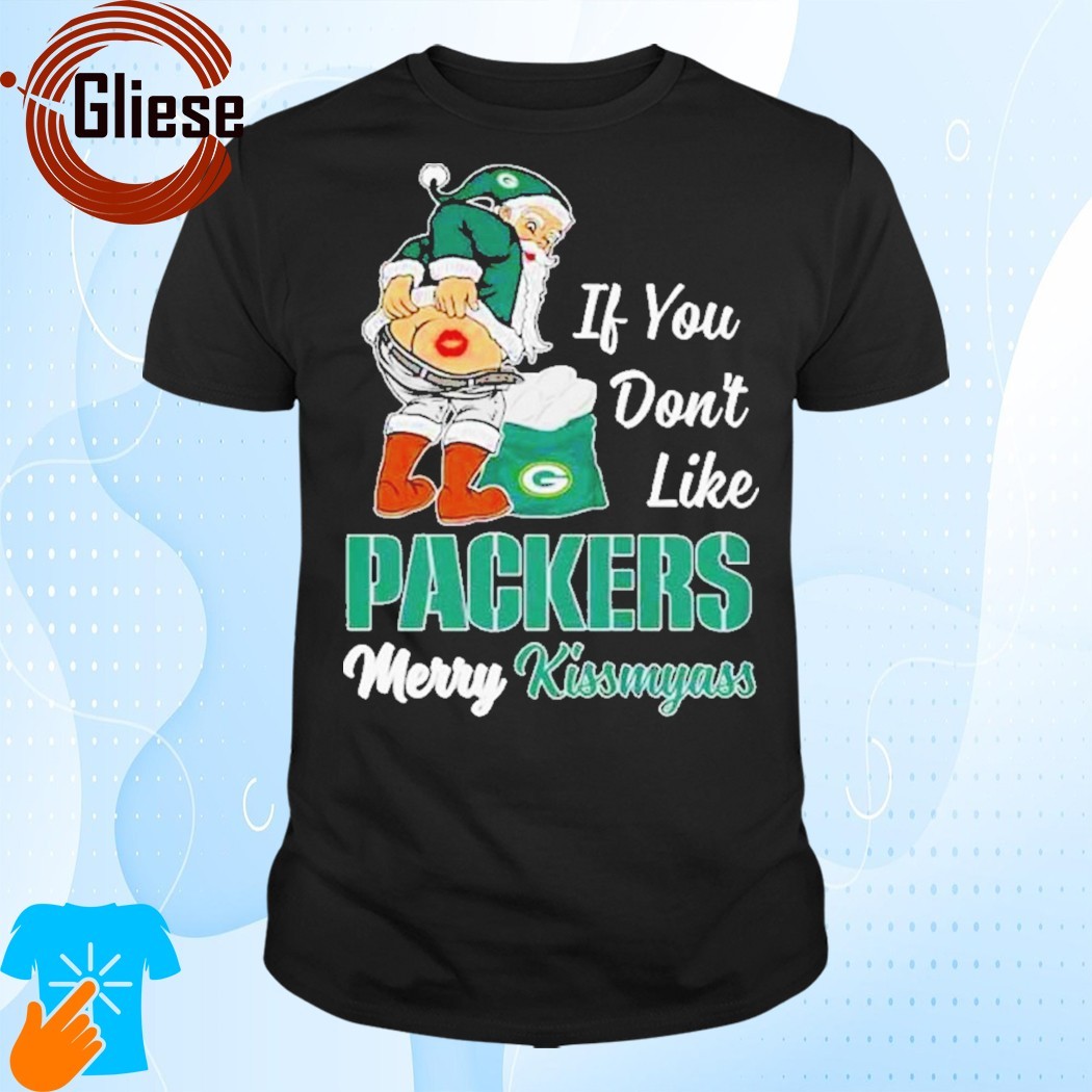 Official Santa claus if you don't like green bay packer merry kissmyass happy Christmas Shirt