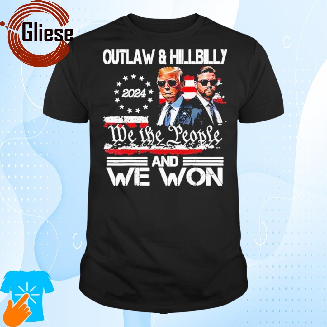 Official Trump Vance Outlaw And Hillbilly 2024 We The People And We Won Shirt