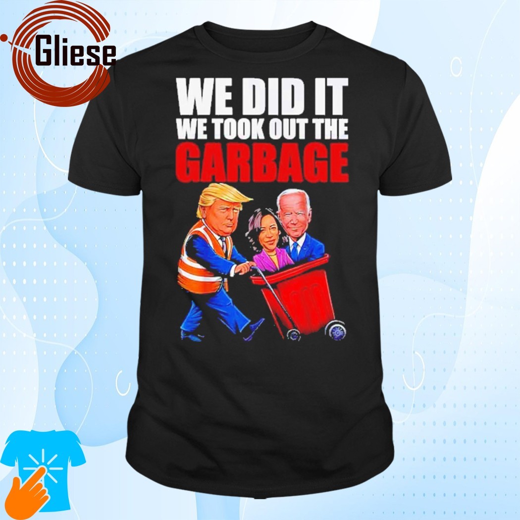 Official Trump We Did It We Took Out The Garbage Biden Harris Shirt