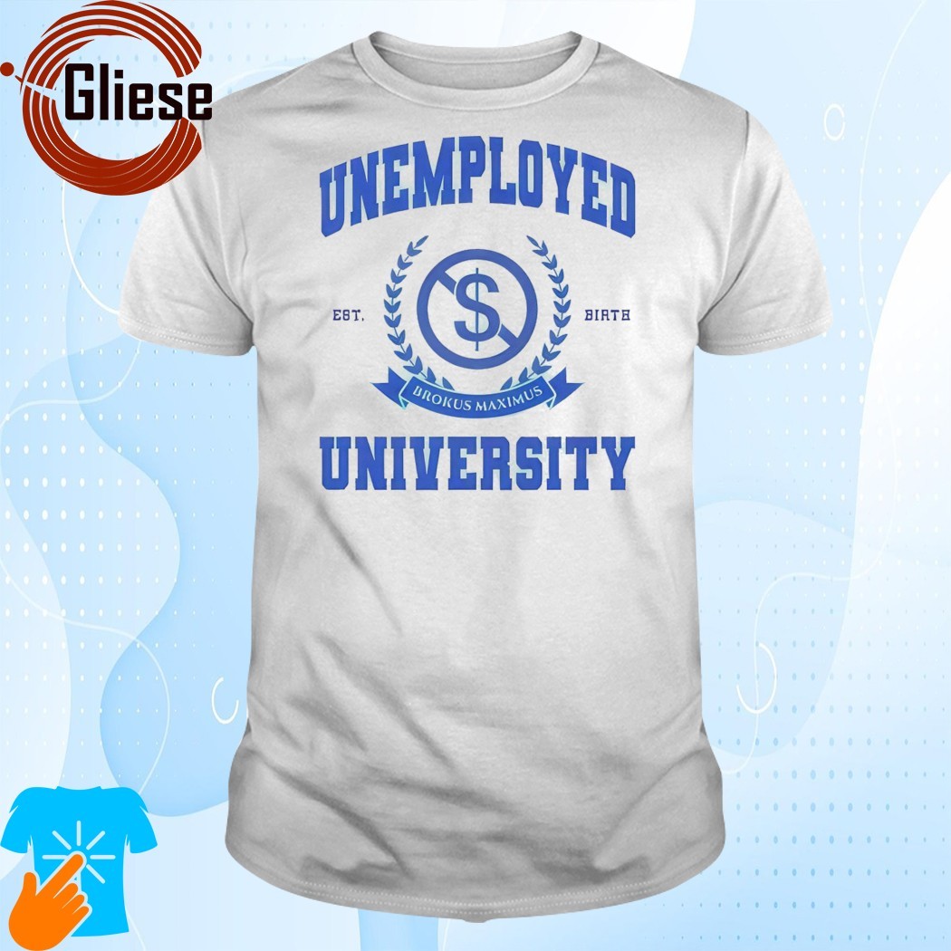 Official Unemployed University Brokus Maximus Shirt